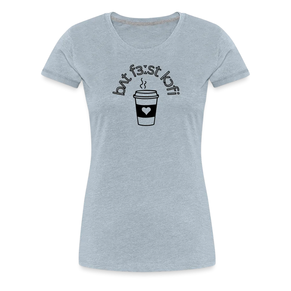 “IPA-But First Coffee”-Women’s Premium T-Shirt