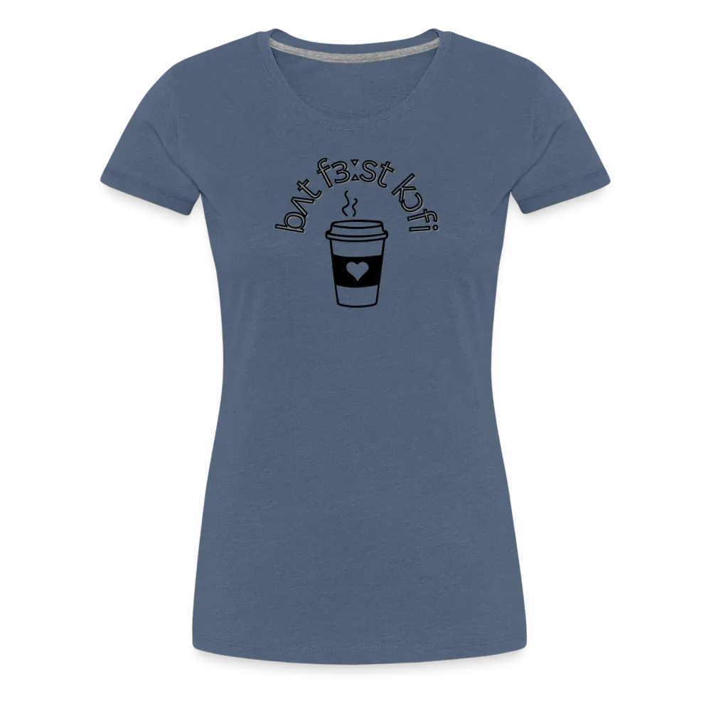 “IPA-But First Coffee”-Women’s Premium T-Shirt