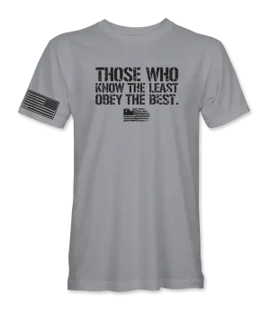 Those Who Know The Least Obey the Best T-Shirt